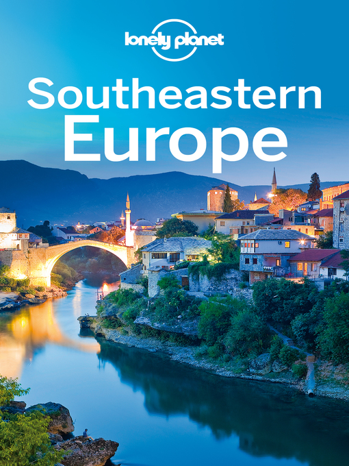Title details for Southeastern Europe Travel Guide by Lonely Planet - Available